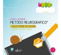 Metodo neurografico. Vol. 1: Dalle forme al colore. Disegni, emozioni e parole