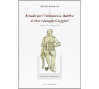 Metodo per l'armonica a mantice di don Giuseppe Greggiati (Ostiglia 1793-M...