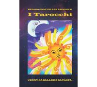 METODO PRATICO PER LEGGERE I TAROCCHI: Oltre la magia: un meraviglioso strumento