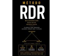 MÉTODO RDR: Como agir com clareza, liderança e controle quando a pressão aumenta e o erro custa caro