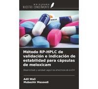 Método RP-HPLC de validación e indicación de estabilidad para cápsulas de meloxicam: Desarrollado y validado según las directrices de la ICH