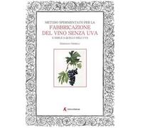 Metodo sperimentato per la fabbricazione del vino senza uva. E simile a quello dell'uva