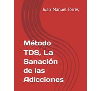 Método TDS, La Sanación de las Adicciones