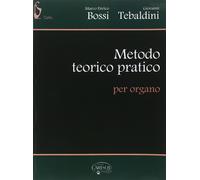 Metodo teorico pratico per organo - Bossi Marco Enrico, Tebaldini Giovanni