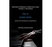 MÉTODO TEÓRICO Y PRÁCTICO PARA PIANO Y TECLADOS VOL. II: ACORDE TRIADA MENOR EJERCICIOS MELÓDICOS Y ARMÓNICOS