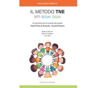 METODO TNE TUTTI NESSUNO ESCLUSO. UN PERCORSO PER LA CRESCITA DEL GRUPPO -