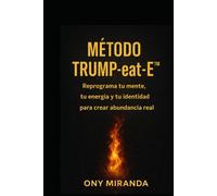 Método Trump-eat-E.: Triunfa motivado en alimentar tu éxito