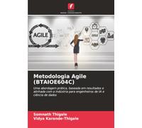 Metodologia Agile (BTAIOE604C): Uma abordagem prática, baseada em resultados e alinhada com a indústria para engenheiros de IA e ciência de dados