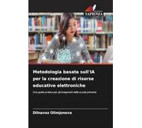 Metodologia basata sull'IA per la creazione di risorse educative elettroniche: Una guida pratica per gli insegnanti della scuola primaria