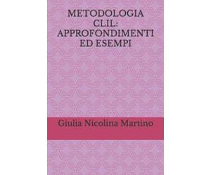 METODOLOGIA CLIL: APPROFONDIMENTI ED ESEMPI