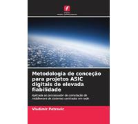 Metodologia de conceção para projetos ASIC digitais de elevada fiabilidade: Aplicada ao processador de comutação de middleware de sistemas centrados em rede