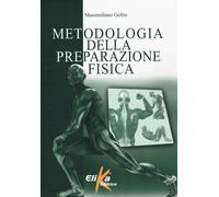 Metodologia della preparazione fisica - Gollin Massimiliano