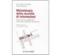 Metodologia della raccolta di informazioni. Osservazione, questionari, interviste e studio dei documenti