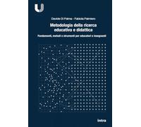 Metodologia della ricerca educativa e didattica: Fondamenti, metodi e strumenti per educatori e insegnanti