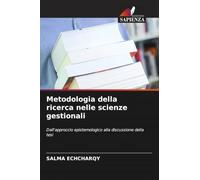 Metodologia della ricerca nelle scienze gestionali: Dall'approccio epistemologico alla discussione della tesi
