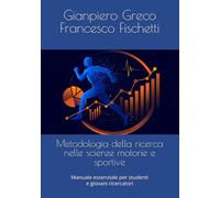 Metodologia della ricerca nelle scienze motorie e sportive: Manuale essenziale per studenti e giovani ricercatori