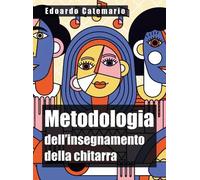 Metodologia dell'insegnamento della chitarra - Edoardo Catemario