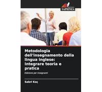 Metodologia dell'insegnamento della lingua inglese: Integrare teoria e pratica: Edizione per insegnanti