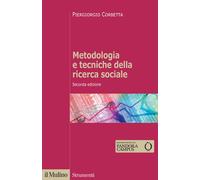 Metodologia e tecniche della ricerca sociale - Corbetta Piergiorgio