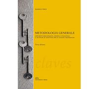 Metodologia generale. Strumenti bibliografici, modelli citazionali e tecniche di scrittura per le scienze umanistiche