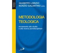 Metodologia teologica. Avviamento allo studio e alla ricerca pluridiscipli...