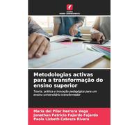 Metodologias activas para a transformação do ensino superior: Teoria, prática e inovação pedagógica para um ensino universitário transformador