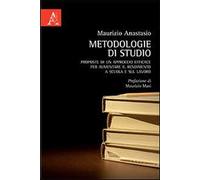 Metodologie di studio. Proposte di un approccio efficace per aumentare il rendimento a scuola e sul lavoro