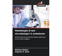 Metodologie di test microbiologici in endodonzia: Decifrare l'impronta microbica della malattia endodontica per una cura mirata e intelligente