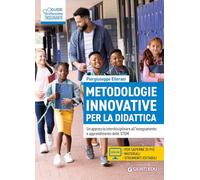 Metodologie innovative per la didattica. Un approccio interdisciplinare all'insegnamento e apprendimento delle STEM. Con espansione online
