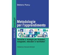 Metodologie per l'apprendimento. Tecniche e strategie per formatori, insegnanti, educatori e facilitatori