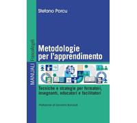 Metodologie per l'apprendimento. Tecniche e strategie per formatori, insegnanti, educatori e facilitatori