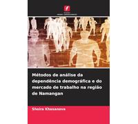 Métodos de análise da dependência demográfica e do mercado de trabalho na região de Namangan
