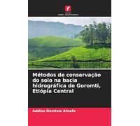 Métodos de conservação do solo na bacia hidrográfica de Goromti, Etiópia Central