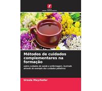 Métodos de cuidados complementares na formação: sobre cuidados de saúde e enfermagem, ilustrado através do exemplo dos cuidados paliativos