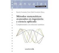 Métodos matemáticos avanzados en ingeniería y ciencia aplicada: Complementados con soluciones numéricas: 138
