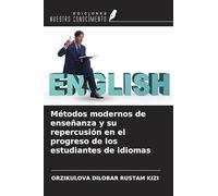 Métodos modernos de enseñanza y su repercusión en el progreso de los estudiantes de idiomas