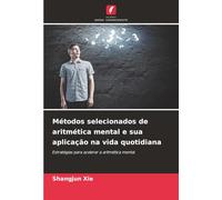 Métodos selecionados de aritmética mental e sua aplicação na vida quotidiana: Estratégias para acelerar a aritmética mental