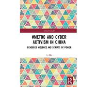 #MeToo and Cyber Activism in China: Gendered Violence and Scripts of Power