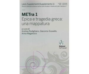 METra 1 Epica e tragedia greca: una mappatura - [Edizioni Ca' Foscari]