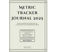 Metric Tracker Journal 2025: A Year-Long Metric Tracker Book Designed to track Daily, Weekly, Monthly and Yearly Metrics, While Allowing Complete Creative Freedom on designated grid pages. For 2025.