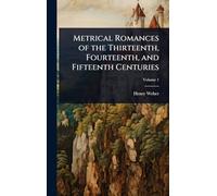 Metrical Romances of the Thirteenth, Fourteenth, and Fifteenth Centuries