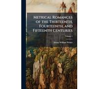 Metrical Romances of the Thirteenth, Fourteenth, and Fifteenth Centuries