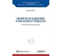 Metriche di marketing e management turistico. Teoria ed esperienze d'impresa