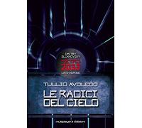 Libri Tullio Avoledo - Le Radici Del Cielo. Metro 2033 Universe