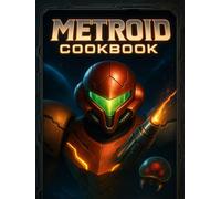 Metroid: Cookbook : Recipes for the Intergalactic Bounty Hunter.