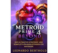 Metroid Prime 4 Beyond: Der ultimative Strategie- und Komplettlösungsleitfaden für Anfänger