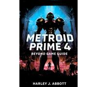 Metroid Prime 4: Beyond Game Guide: Master the Echoes of Viewros: Complete Walkthroughs, Upgrades, Secrets, and 100% Strategies for Samus Aran's Ultimate Hunt