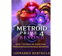 Metroid Prime 4 Beyond: Guía y tutorial de juego para principiantes: estrategia definitiva