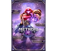 Metroid Prime 4 Beyond ULTIMATE GUIDE 2026 (Latest Updated): The Complete Official Strategy Guide & Walkthrough to Master Every Mechanic, Combat System, Boss Fight, Upgrade - Beginner to Pro