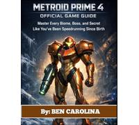 METROID PRIME 4 OFFICIAL GAME GUIDE: Master Every Biome, Boss, and Secret Like You’ve Been Speedrunning Since Birth